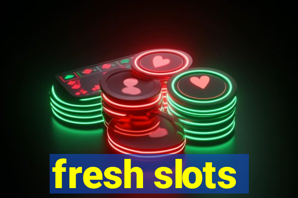 fresh slots