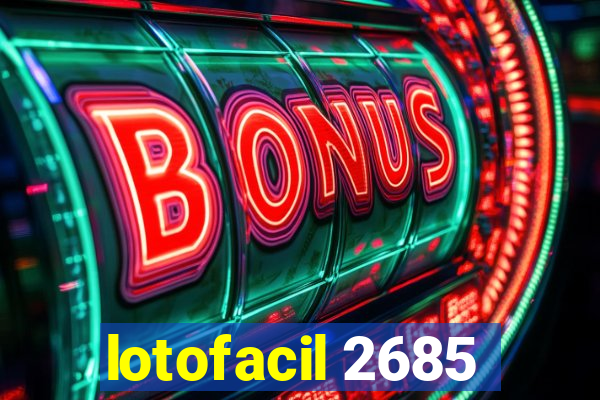 lotofacil 2685