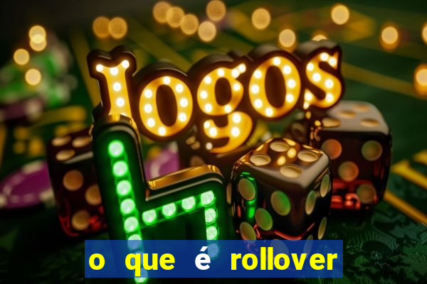 o que é rollover no jogo do tigrinho