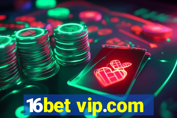 16bet vip.com