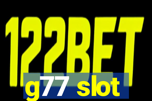 g77 slot