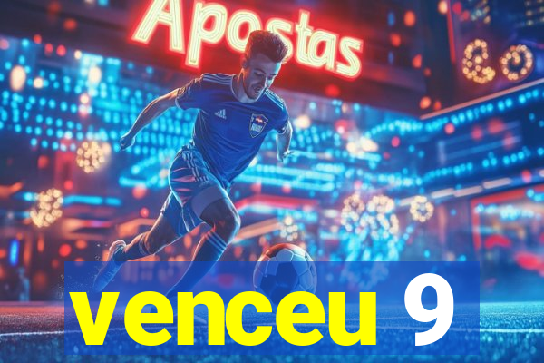 venceu 9