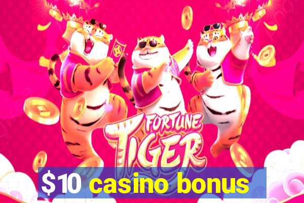 $10 casino bonus