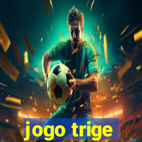 jogo trige