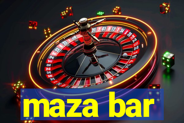 maza bar