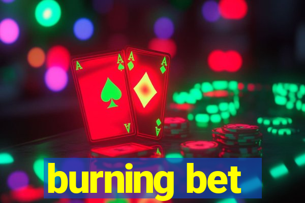 burning bet