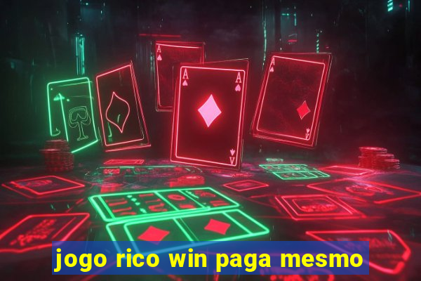 jogo rico win paga mesmo