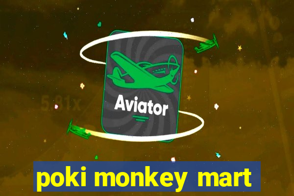 poki monkey mart