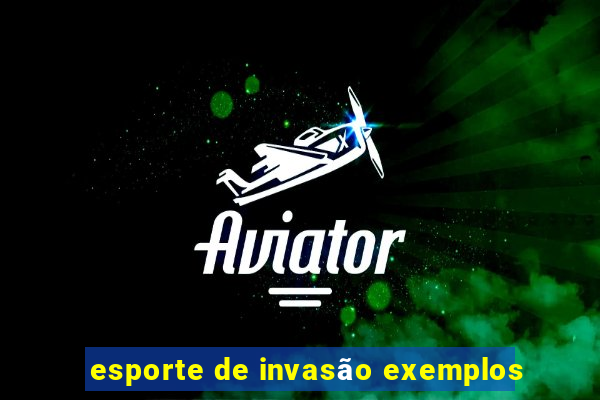 esporte de invasão exemplos