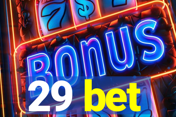 29 bet