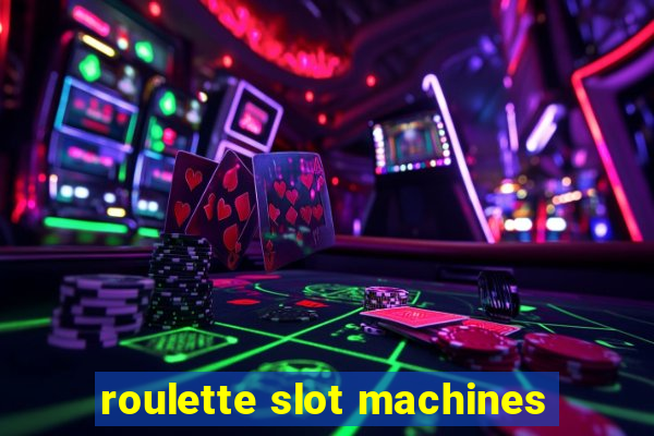 roulette slot machines