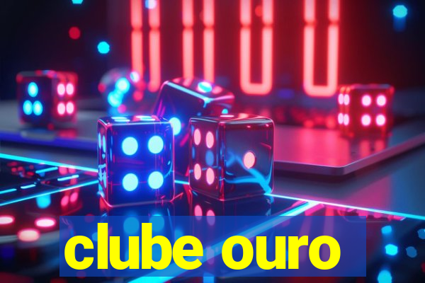 clube ouro