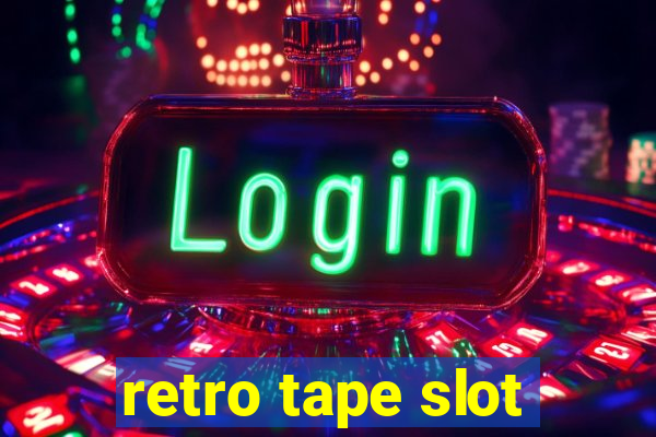 retro tape slot