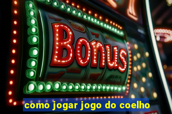 como jogar jogo do coelho