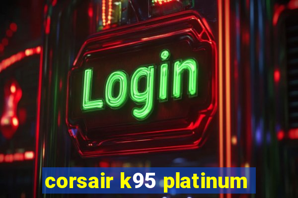 corsair k95 platinum