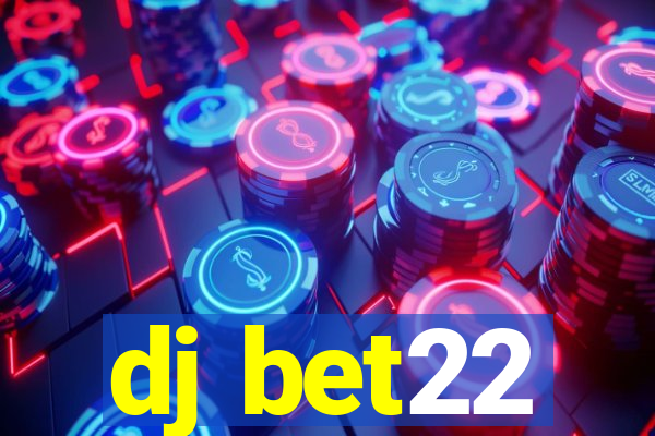 dj bet22