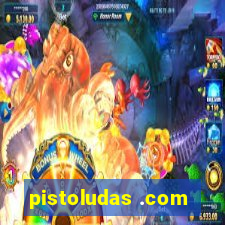 pistoludas .com