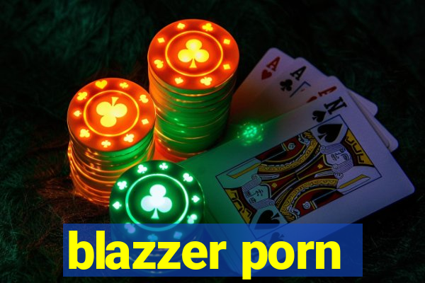 blazzer porn