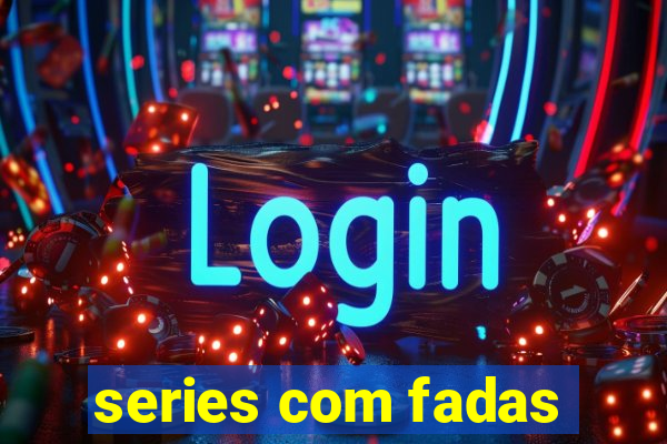 series com fadas