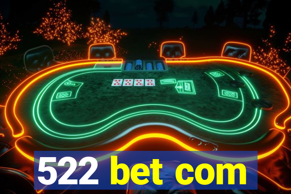 522 bet com