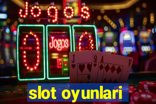 slot oyunlari