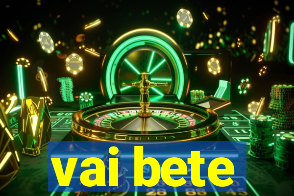 vai bete