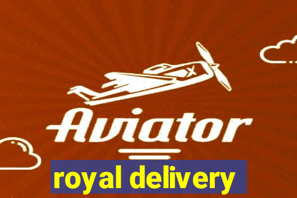 royal delivery