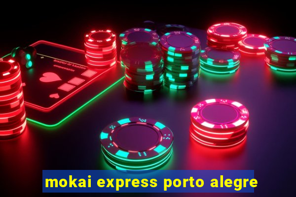 mokai express porto alegre