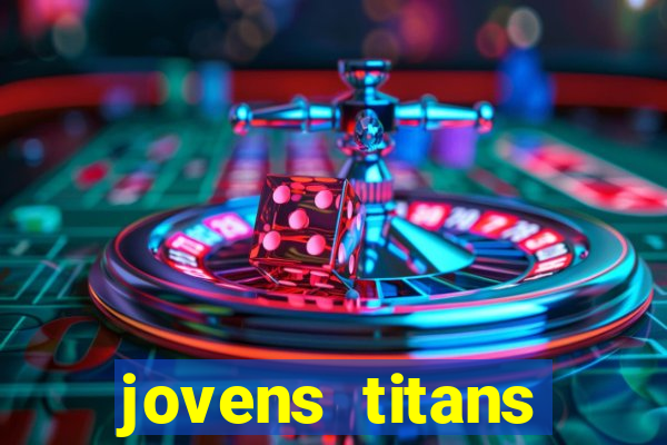 jovens titans cavando fortunas