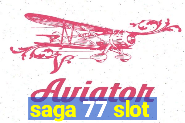 saga 77 slot