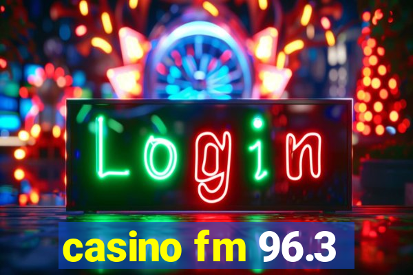 casino fm 96.3