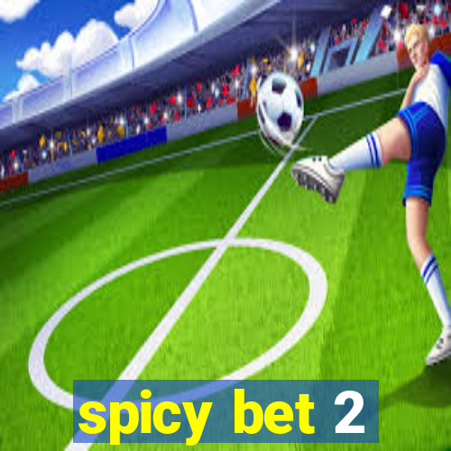 spicy bet 2