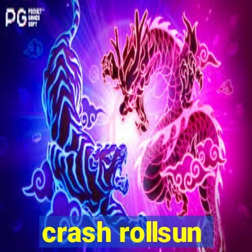 crash rollsun