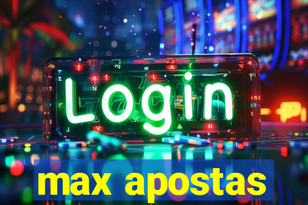 max apostas