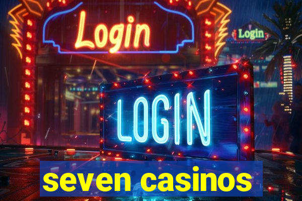 seven casinos