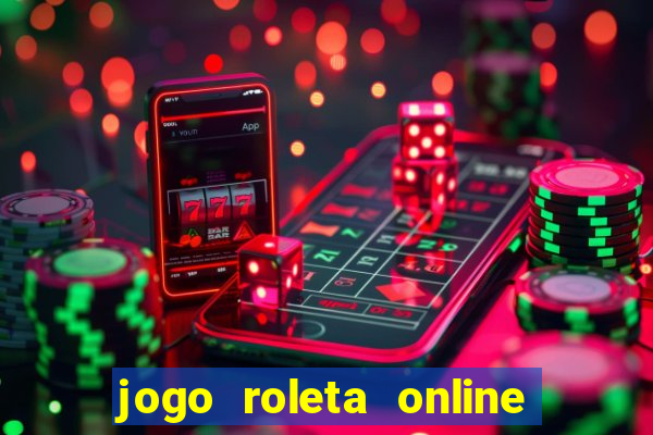 jogo roleta online ganhar dinheiro