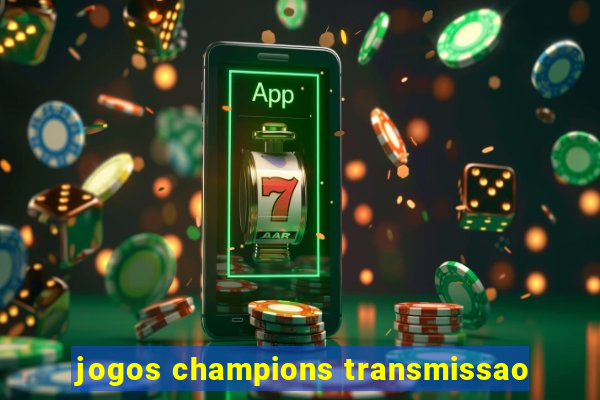 jogos champions transmissao