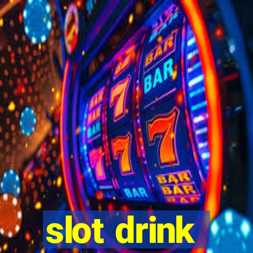 slot drink