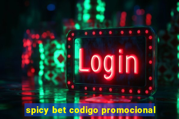 spicy bet codigo promocional