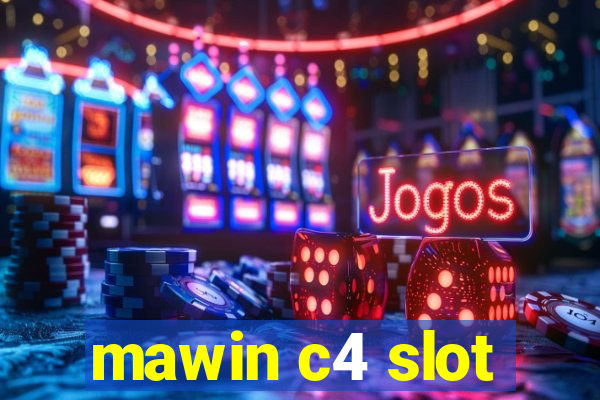 mawin c4 slot