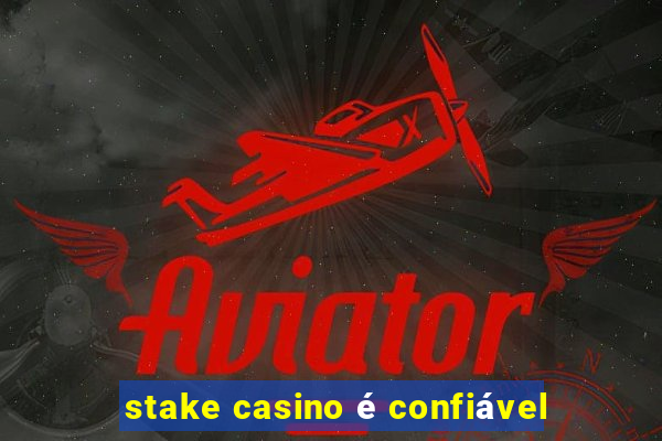 stake casino é confiável