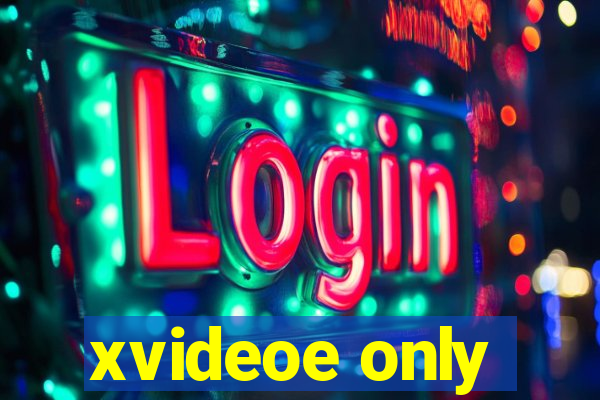 xvideoe only