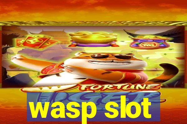 wasp slot