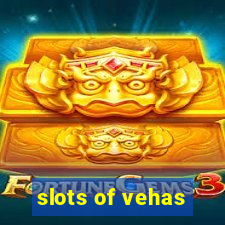 slots of vehas