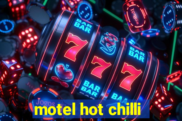 motel hot chilli