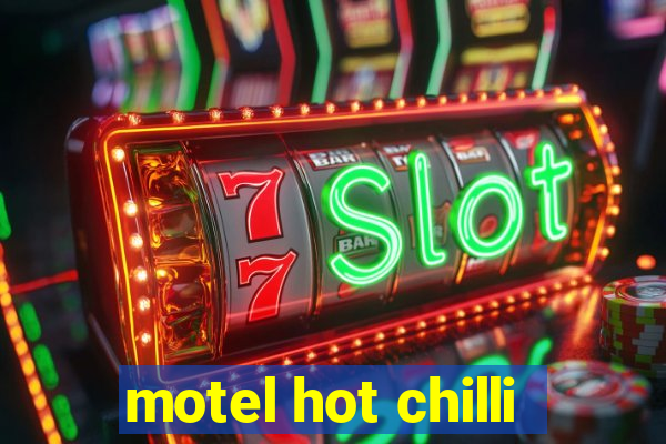 motel hot chilli