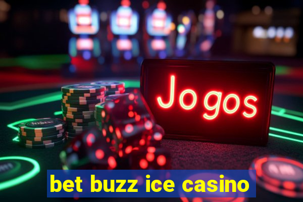 bet buzz ice casino