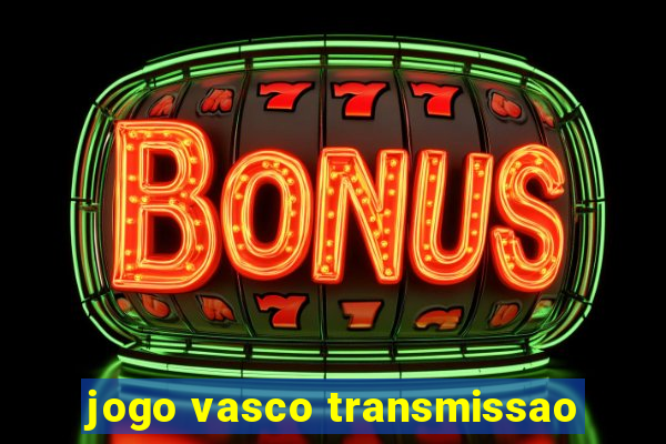 jogo vasco transmissao