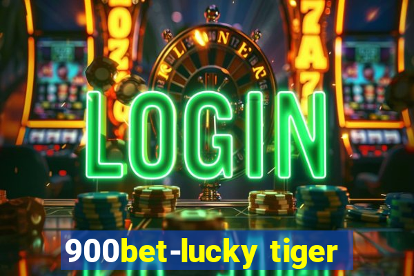 900bet-lucky tiger