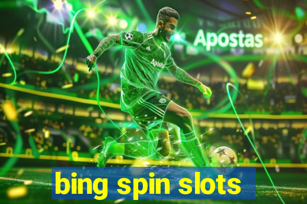 bing spin slots